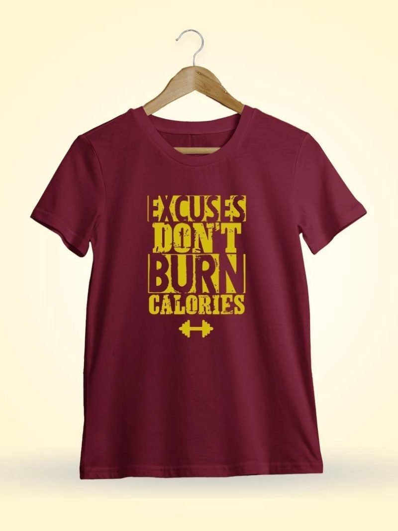 Excuses Don't Burn Calories Men Half Sleeve Maroon Gym T-Shirt