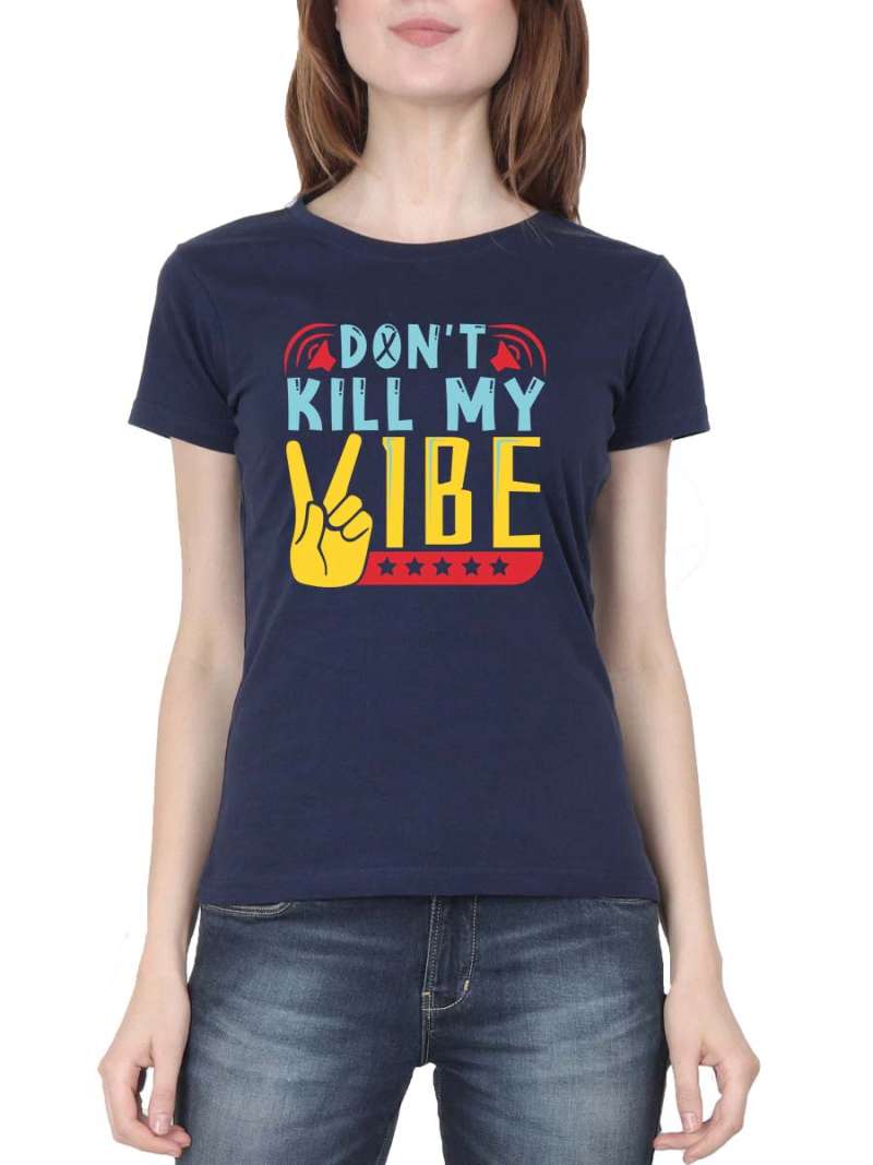 Dont Kill My Vibe Navy Blue T-Shirt