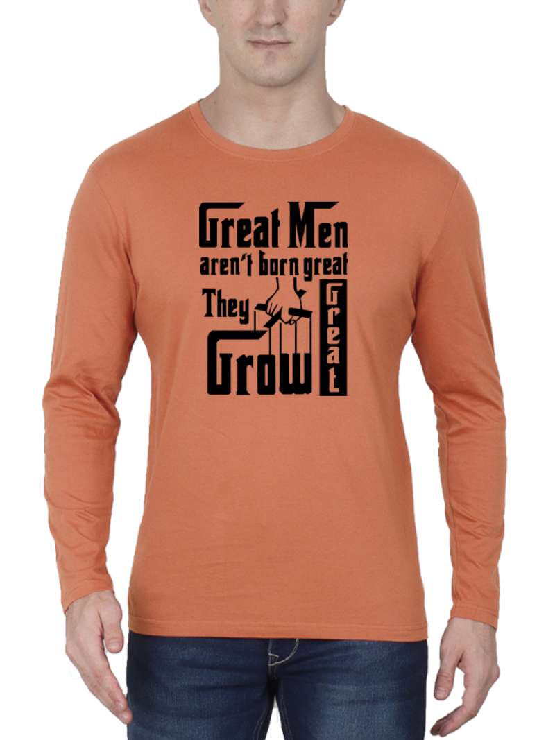 Great Men Aren't Born Great They Grow Great Quotes T-Shirt