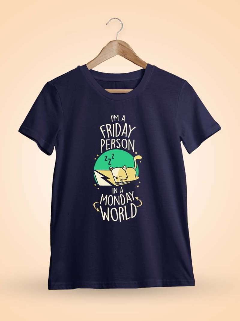 I'm A Friday Person In A Monday World Quotes T-Shirt