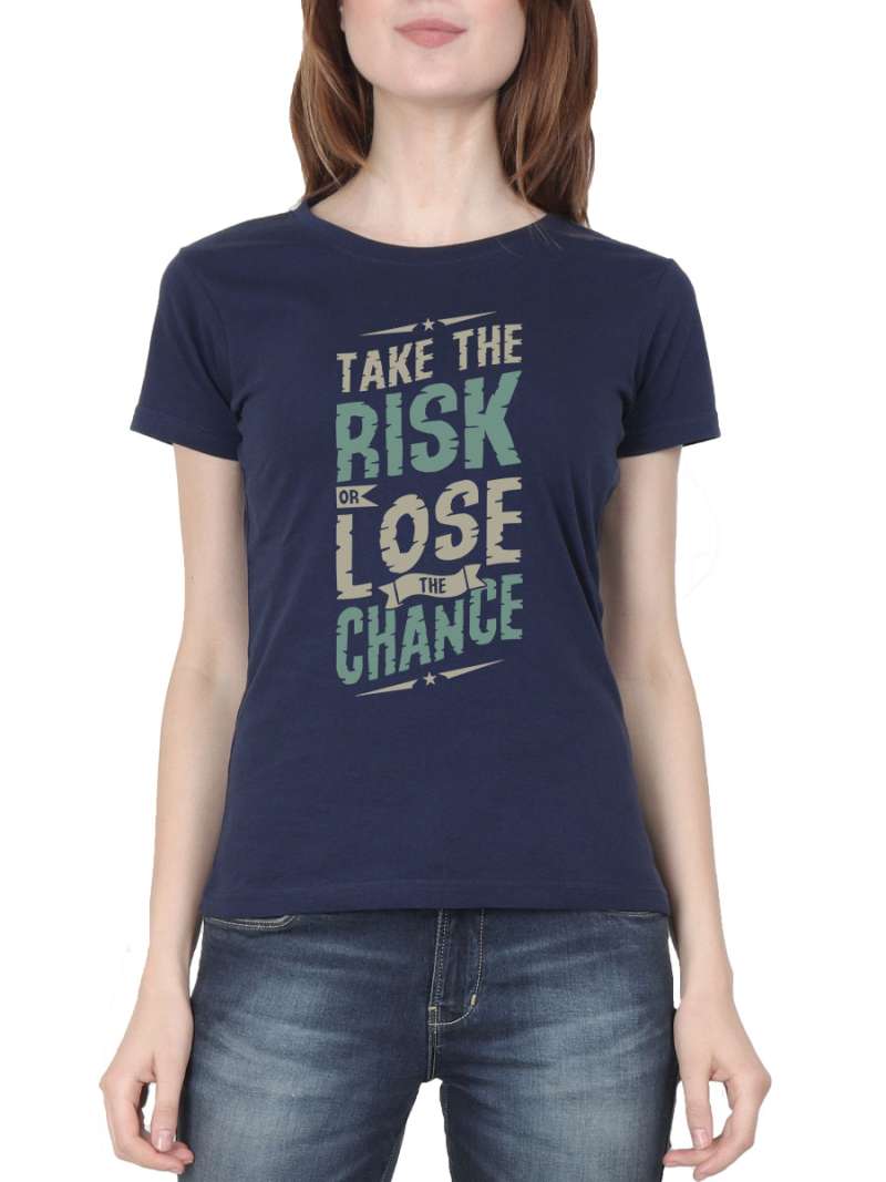 Take The Risk Or Lose The Chance Quotes T-Shirt