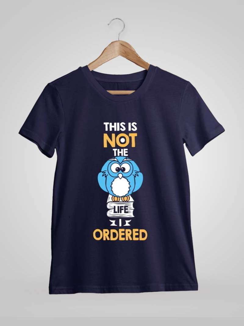This Is Not The Life I Ordered T-Shirt