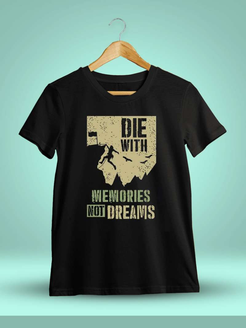 Die With Memories Not Dreams Quotes T-Shirt