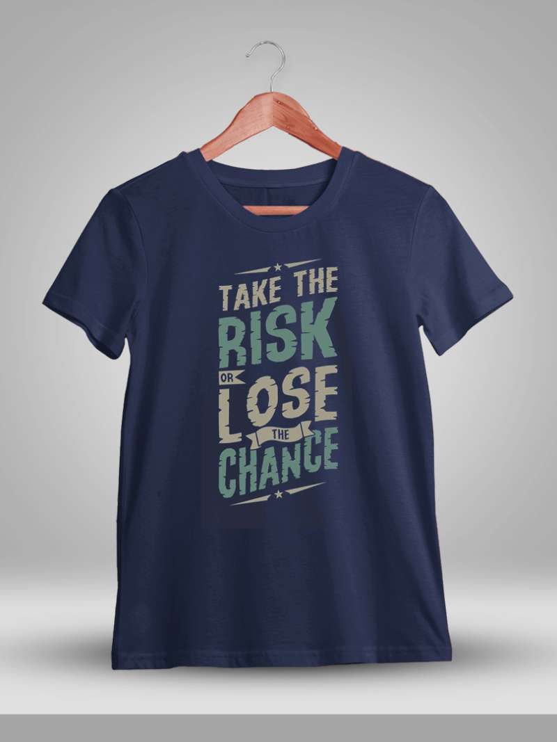 Take The Risk Or Lose The Chance Quotes T-Shirt