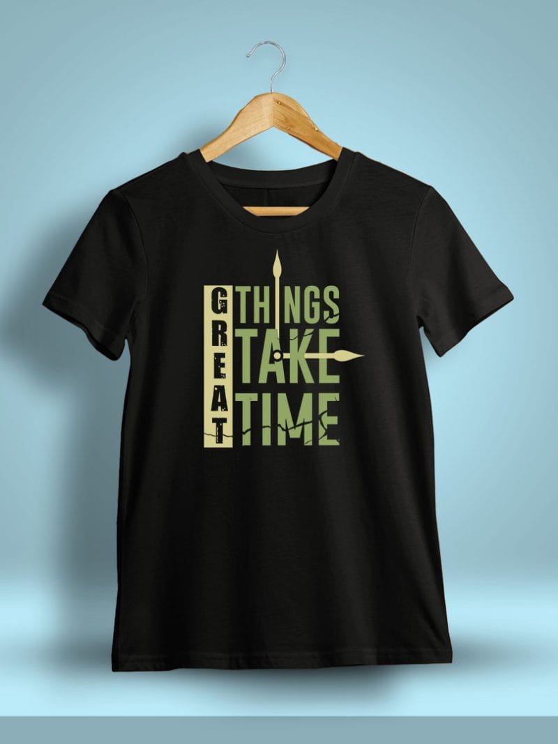 Great Things Take Time Quotes T-Shirt For Men - Half Sleeve