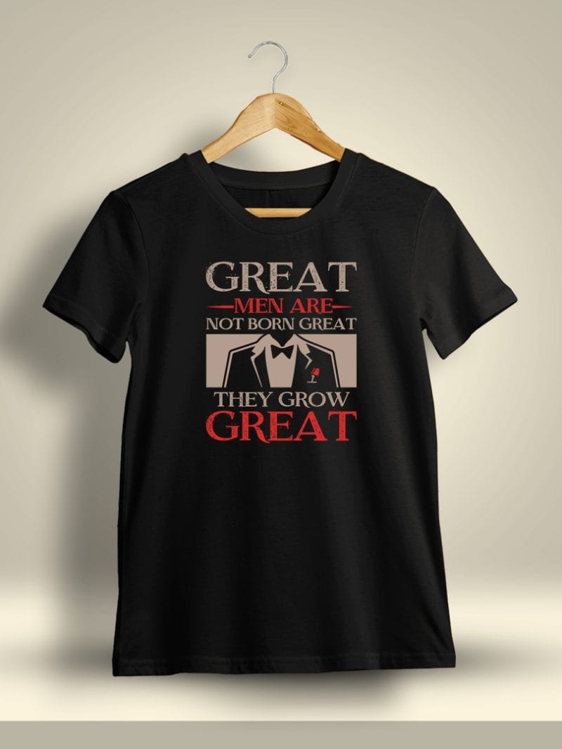 Great Men Are Not Born Great They Grow Great Printed T-Shirt For Men - Half Sleeve