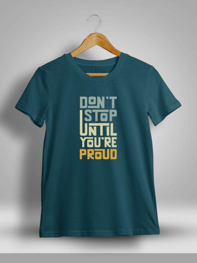 Don't Stop Until You're Proud Printed T-Shirt For Men - Half Sleeve